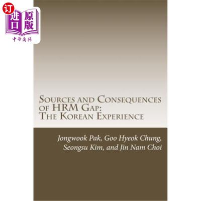 现货 Sources and Consequences of HRM Gap: The Korean Experience 人力资源管理差距的来源和后果：韩国的经验【中商原版】