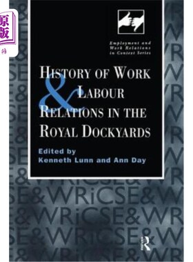 海外直订History of Work and Labour Relations in the Royal Dockyards 皇家船坞的工作和劳动关系史