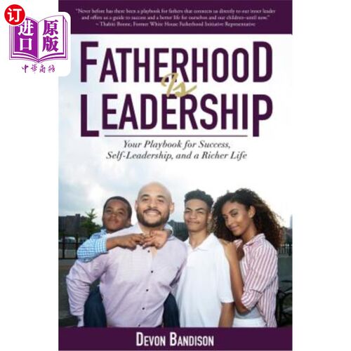 海外直订Fatherhood Is Leadership: Your Playbook for Success, Self-Leadership, and a Rich 父亲身份就是领导力：成功、
