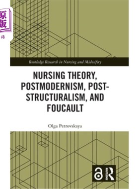 海外直订医药图书Nursing Theory, Postmodernism, Post-structuralism, and Foucault 护理理论，后现代主义，后结构主义，