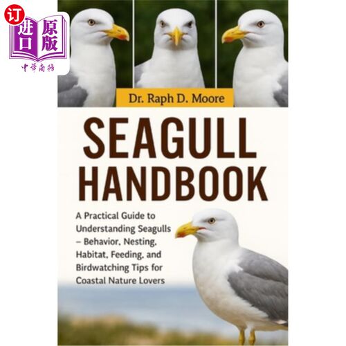 海外直订医药图书Seagulls Handbook: A Practical Guide to Understanding Seagulls - Behavior, Nesti 海鸥手册：了解海鸥