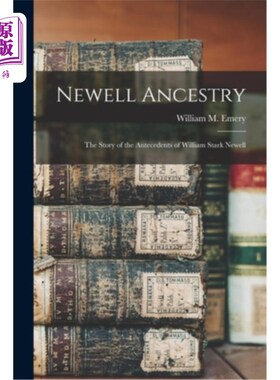 海外直订Newell Ancestry: the Story of the Antecedents of William Stark Newell 纽威尔祖先:威廉·斯塔克·纽威尔祖先的故