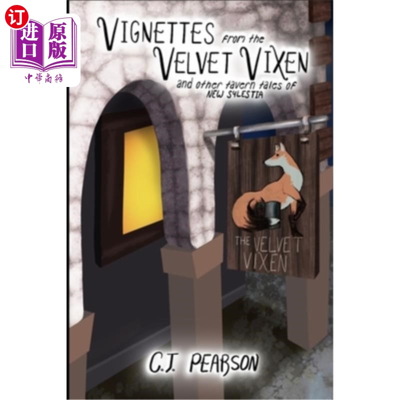 海外直订Vignettes from the Velvet Vixen: And Other Tavern Tales of New Sylestia 来自天鹅绒雌狐狸的小插曲:新Sylestia