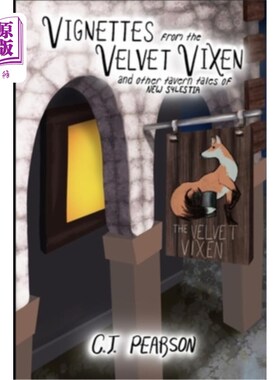 海外直订Vignettes from the Velvet Vixen: And Other Tavern Tales of New Sylestia 来自天鹅绒雌狐狸的小插曲:新Sylestia