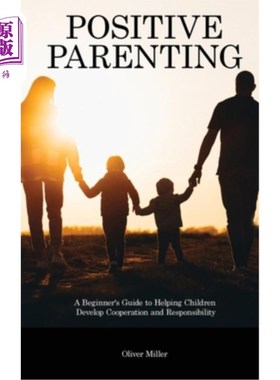 海外直订Positive Parenting: A Beginner's Guide to Helping Children Develop Cooperation a 积极育儿:帮助孩子发展合作