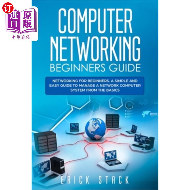 海外直订Computer Networking Beginners Guide: Networking for beginners. A Simple and Easy 计算机初学者指南: