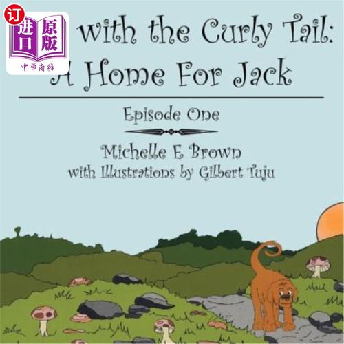 海外直订Jack with the Curly Tail: A Home For Jack: Episode One 卷尾巴的杰克:杰克的家:第一集