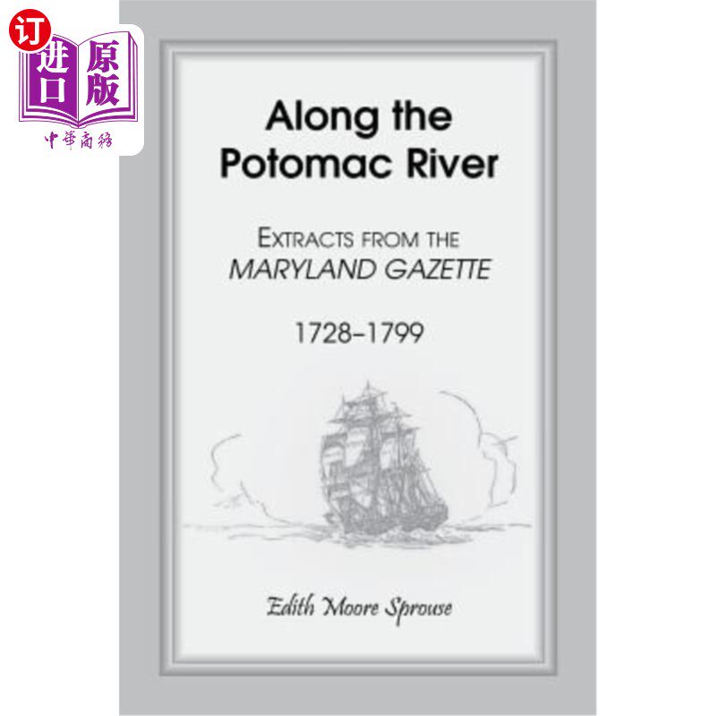 海外直订Along the Potomac River: Extracts from the Maryland Gazette, 1728-1799 沿着波托马克河：摘自1728-1799年《马