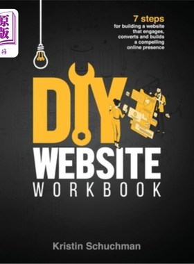 海外直订DIY Website Workbook: 7 steps for building a website that engages, converts and  DIY网站工作手册:7个步骤，