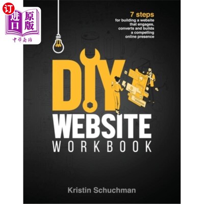 海外直订DIY Website Workbook: 7 steps for building a website that engages, converts and  DIY网站工作手册:7个步骤，