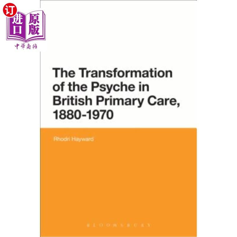 海外直订医药图书The Transformation of the Psyche in British Primary Care, 1880-1970 英国初级保健的心理转变，1880-19