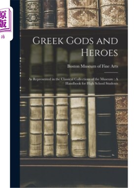 海外直订Greek Gods and Heroes: As Represented in the Classical Collections of the Museum 希腊诸神和英雄:在博物馆古