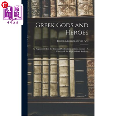 海外直订Greek Gods and Heroes: As Represented in the Classical Collections of the Museum 希腊诸神和英雄:在博物馆古