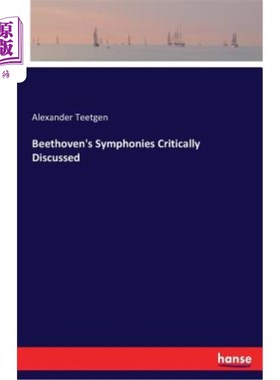 海外直订Beethoven's Symphonies Critically Discussed 贝多芬的交响乐受到了批判性的讨论