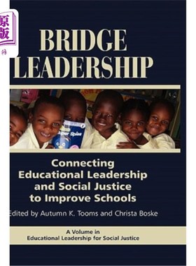 海外直订Bridge Leadership: Connecting Educational Leadership and Social Justice to Impro 桥梁领导力：连接教育领导力