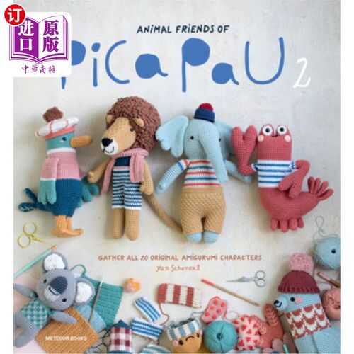海外直订Animal Friends of Pica Pau 2: Gather All 20 Original Amigurumi Characters Pica Pau 2的动物朋友：收集所有20