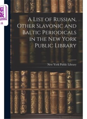 海外直订A List of Russian, Other Slavonic and Baltic Periodicals in the New York Public  纽约公共图书馆俄语、其他斯