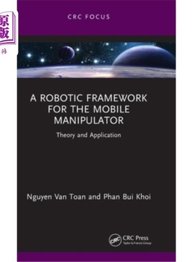 海外直订A Robotic Framework for the Mobile Manipulator: Theory and Application 移动机械手的机器人框架:理论与应用