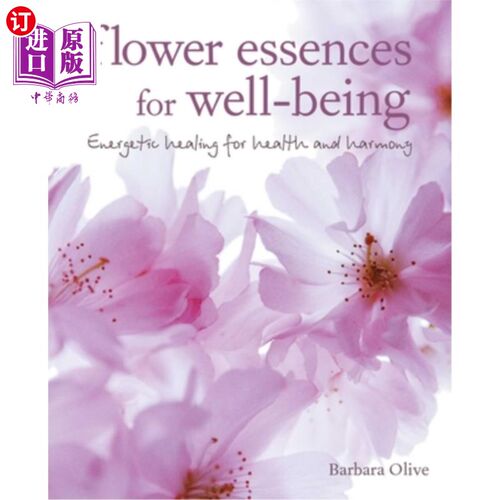 海外直订Flower Essences for Well-Being: Energetic Healing for Health and Harmony 花精华为健康:精力充沛的治疗健康与
