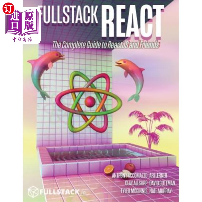 海外直订Fullstack React: The Complete Guide to ReactJS and Friends 全栈反应：反应JS和朋友的完整指南