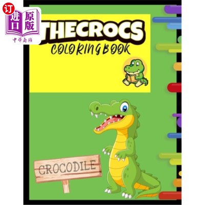 海外直订The Crocs Coloring Book: Alligators And Crocodiles Coloring Book - Cute Crocodil 鳄鱼着色书:短吻鳄和鳄鱼着