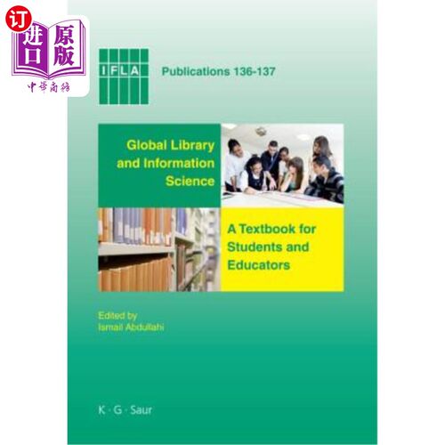 海外直订Global Library and Information Science: A Textbook for Students and Educators. w 全球图书馆与情报学:学生和