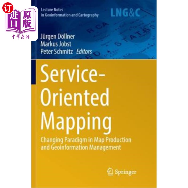 海外直订Service-Oriented Mapping: Changing Paradigm in Map Production and Geoinformation 面向服务的映射:地图生产和地理