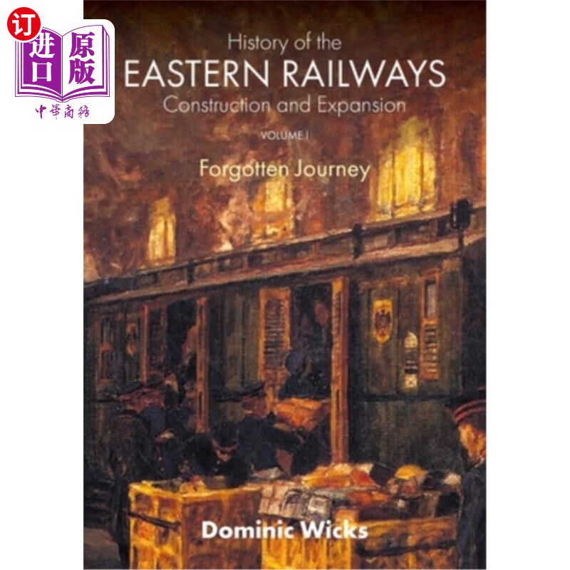 海外直订History of the Eastern Railways Construction and Expansion VOLUME I: Forgotten J 东部铁路建设与扩建史卷一: