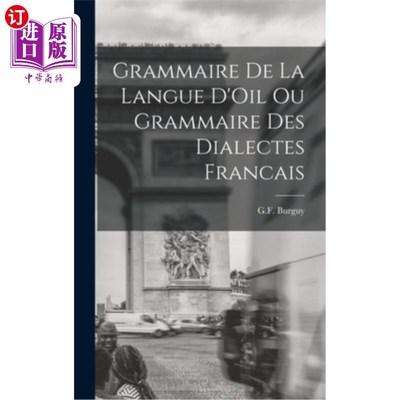 海外直订Grammaire de la Langue D'Oil ou Grammaire des Dialectes Francais Grammaire de la Langue D'O