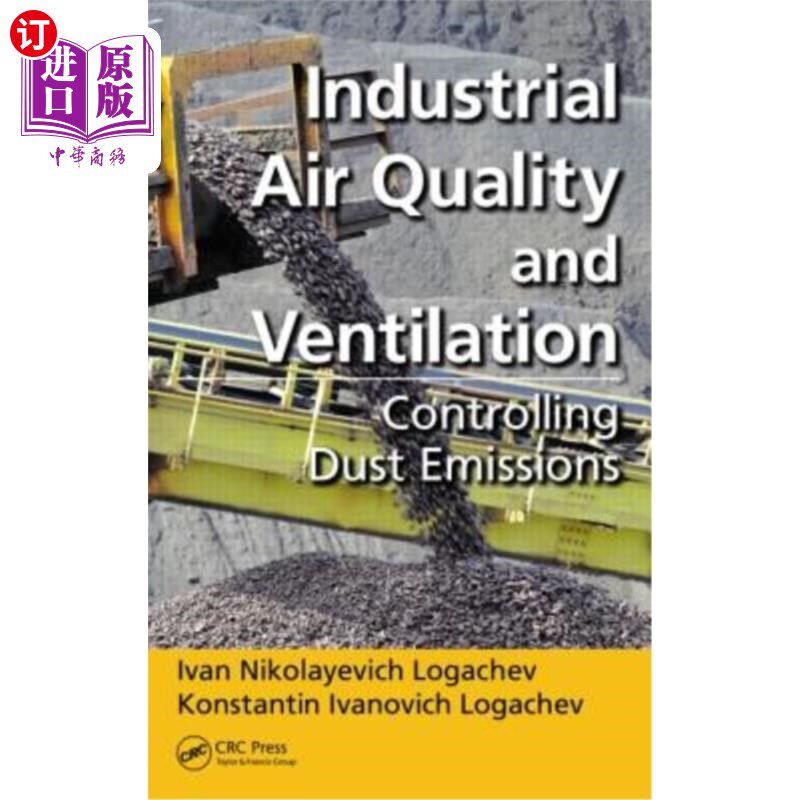 海外直订Industrial Air Quality and Ventilation: Controlling Dust Emissions 工业空气质量与通风:控制粉尘排放