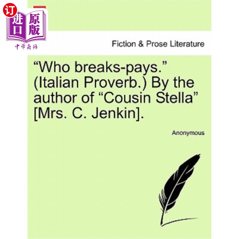海外直订Who Breaks-Pays. (Italian Proverb.) by the Author of 