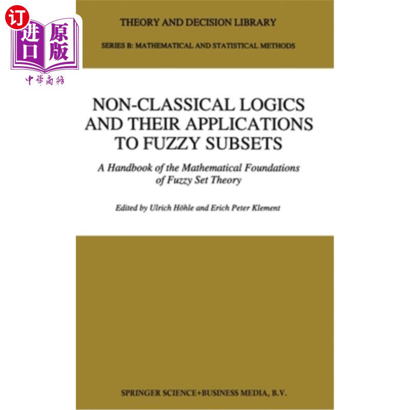 海外直订Non-Classical Logics and Their Applications to Fuzzy Subsets: A Handbook of the  非经典逻辑及其在模糊子集中