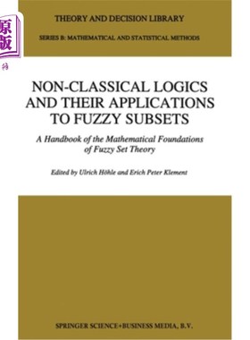 海外直订Non-Classical Logics and Their Applications to Fuzzy Subsets: A Handbook of the  非经典逻辑及其在模糊子集中