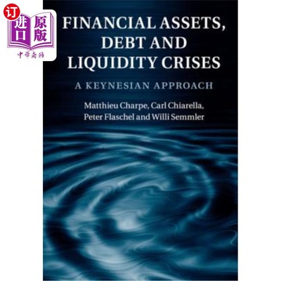海外直订Financial Assets, Debt and Liquidity Crises: A Keynesian Approach 金融资产、债务和流动性危机