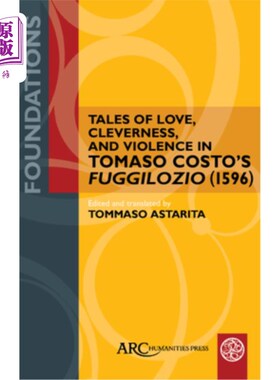海外直订Tales of Love, Cleverness, and Violence in Tomaso Costo's Fuggilozio (1596): Tra 托马索·科斯托的《富吉洛齐