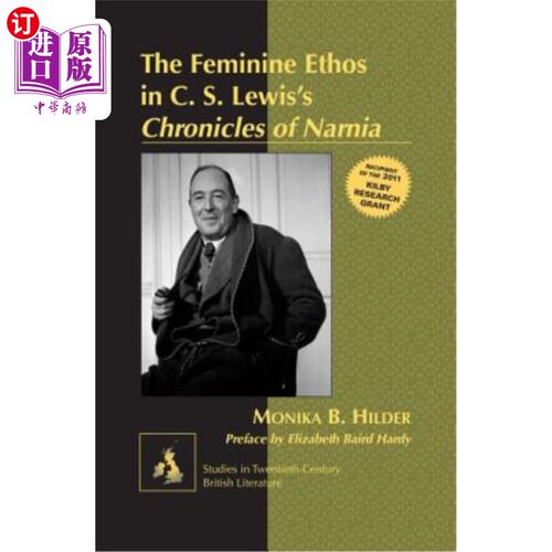 海外直订The Feminine Ethos in C. S. Lewisʼs ?Chronicles of Narnia?: Preface by Eliz 刘易斯《纳尼亚传奇》中的女
