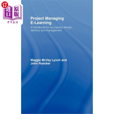 海外直订Project Managing E-Learning: A Handbook for Successful Design, Delivery and Mana 项目管理E-Lear