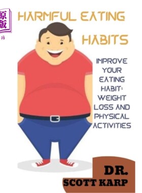 海外直订Harmful Eating Habits: Improve Your Eating Habit: Weight Loss and Physical Activ 有害的饮食习惯:改善你的饮