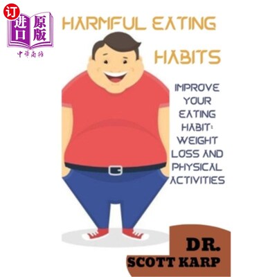 海外直订Harmful Eating Habits: Improve Your Eating Habit: Weight Loss and Physical Activ 有害的饮食习惯:改善你的饮