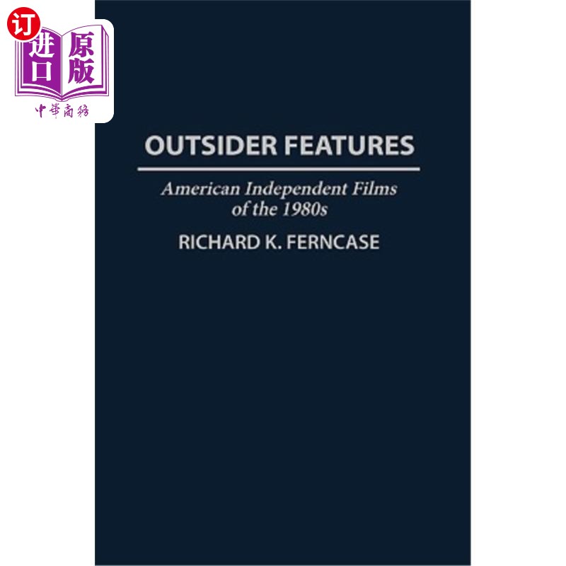 海外直订Outsider Features: American Independent Films of the 1980s 局外人特征:20世纪80年代美国独立电影