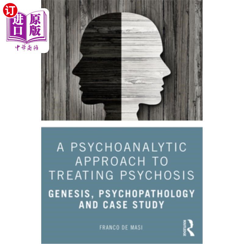 海外直订A Psychoanalytic Approach to Treating Psychosis: Genesis, Psychopathology and Ca 治疗精神病的精神分析方法：