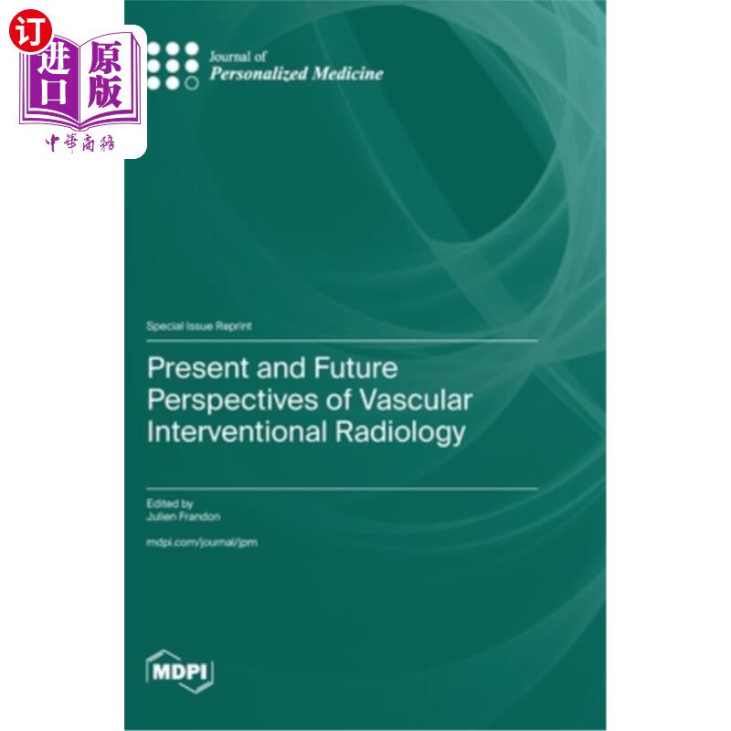 海外直订医药图书Present and Future Perspectives of Vascular Interventional Radiology 血管介入放射学的现状和未来展望