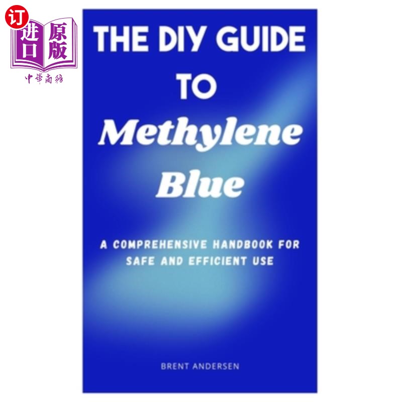 海外直订医药图书The DIY Guide to Methylene Blue: A Comprehensive Handbook for Safe and Efficient 亚甲蓝DIY指南：安
