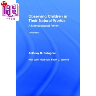 海外直订Observing Children in Their Natural Worlds: A Methodological Primer, Third Editi 观察儿童在他们的自然世界: