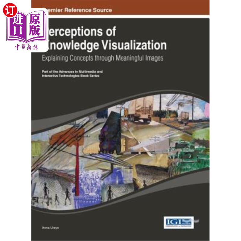海外直订Perceptions of Knowledge Visualization: Explaining Concepts through Meaningful I 知识可视化的感知：通过有意