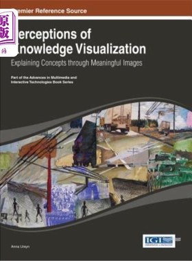 海外直订Perceptions of Knowledge Visualization: Explaining Concepts through Meaningful I 知识可视化的感知：通过有意
