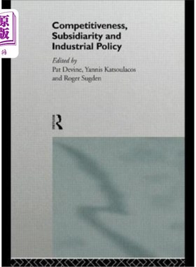 海外直订Competitiveness, Subsidiarity and Industrial Policy 竞争力、辅助性与产业政策