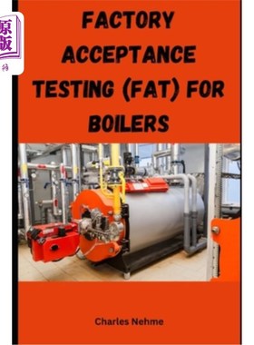 海外直订Factory Acceptance Testing (FAT) for Boilers 锅炉的工厂验收试验（FAT）