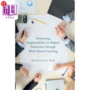 海外直订Enhancing Employability in Higher Education Through Work Based Learning 通过基于工作的学习提高高等教育的就