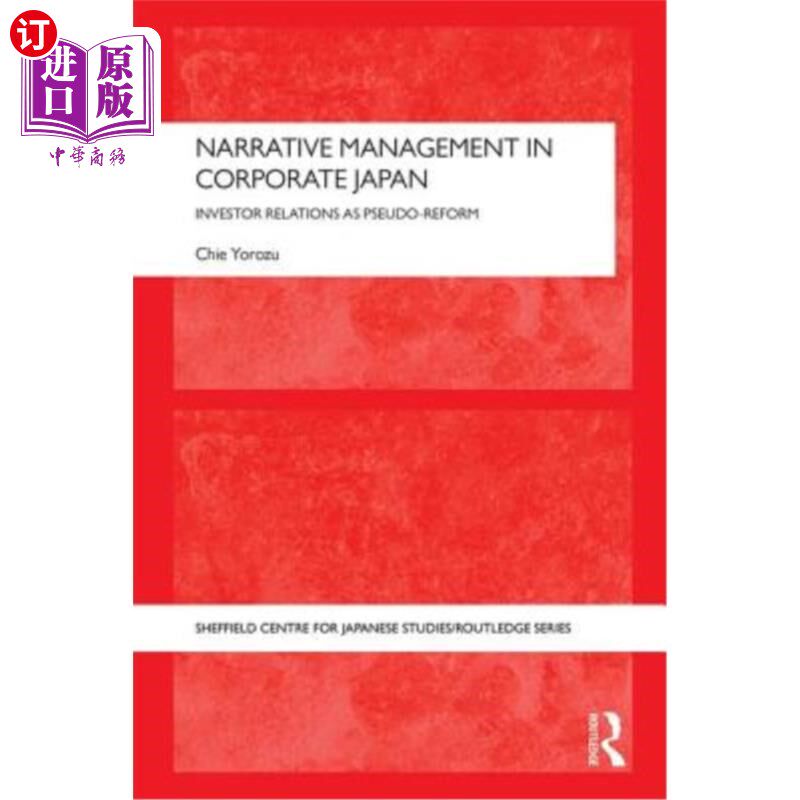 海外直订Narrative Management in Corporate Japan: Investor Relations as Pseudo-Reform 日本企业的叙事管理:作为伪改革